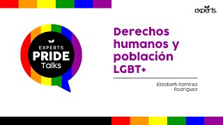 EXPERTS Pride Talks 2020 | Derechos Humanos y Comunidad LGBT+